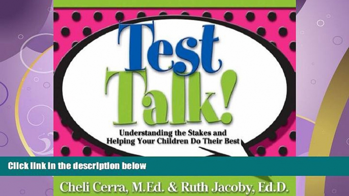 For you Test Talk!: Understanding the Stakes and Helping Your Children Do Their Best (School Talk