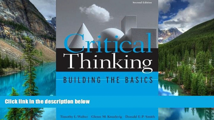 Full [PDF]  Critical Thinking: Building the Basics (Study Skills/Critical Thinking)  READ Ebook