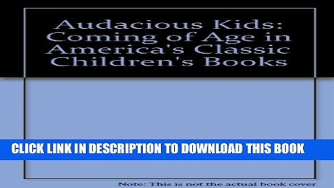 [PDF] Audacious Kids: Coming of Age in America s Classic Children s Books Full Colection