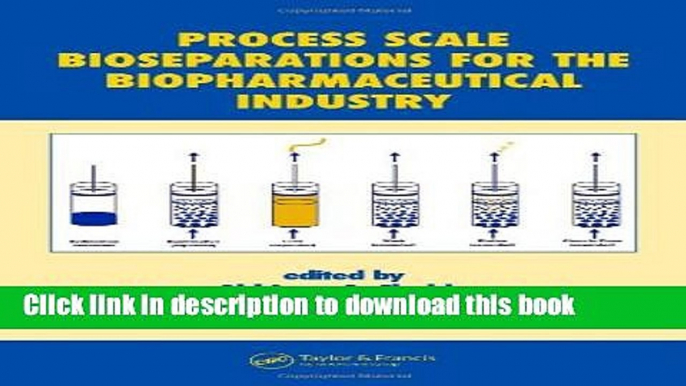 [PDF] Process Scale Bioseparations for the Biopharmaceutical Industry (Biotechnology and