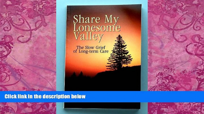 Big Deals  Share My Lonesome Valley: The Slow Grief of Long-Term Care  Best Seller Books Most Wanted