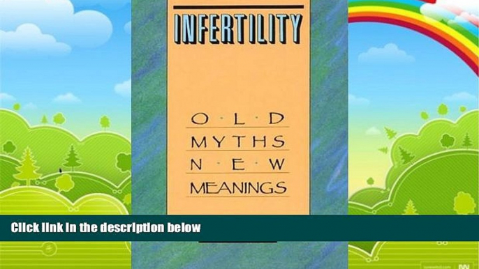 Big Deals  Infertility: Old Myths, New Meanings  Best Seller Books Best Seller