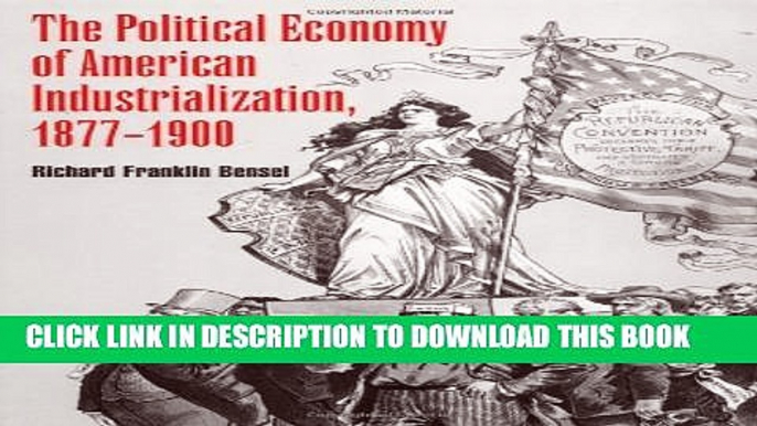 [PDF] The Political Economy of American Industrialization, 1877-1900 Full Colection