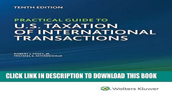 [PDF] Practical Guide to U.S. Taxation of International Transactions, 10th Edition Popular Colection