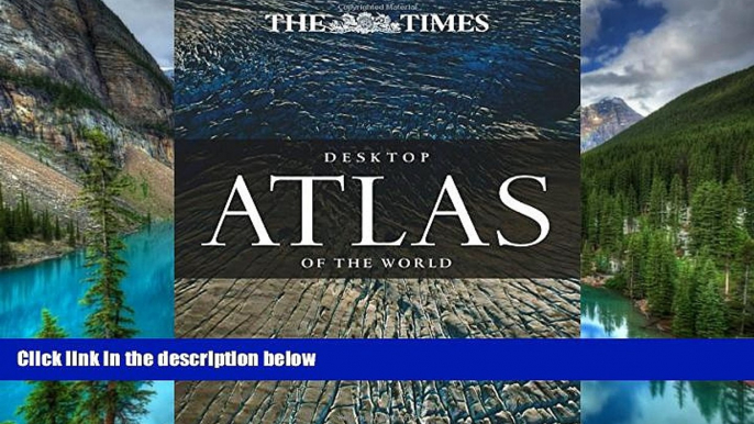 Big Deals  The Times Desktop Atlas of the World  Free Full Read Best Seller