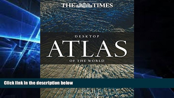 Big Deals  The Times Desktop Atlas of the World  Free Full Read Best Seller