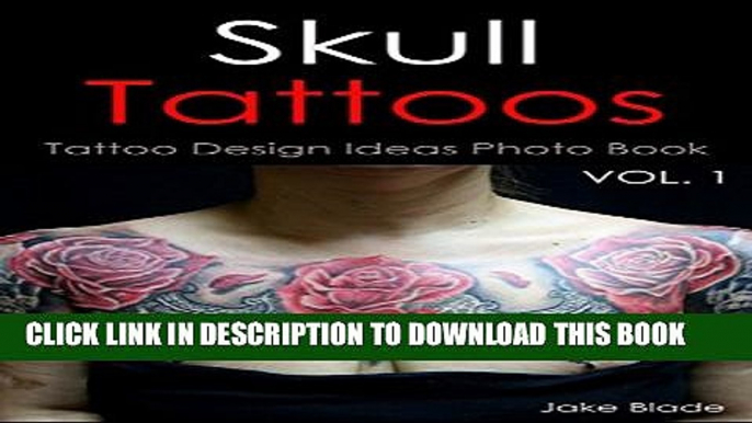 [PDF] Skull Tattoos Vol. 1: Tattoo Design Ideas Photo Book (Tattoo Ideas by Jake 14) Full Online