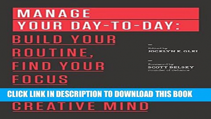 Collection Book Manage Your Day-to-Day: Build Your Routine, Find Your Focus, and Sharpen Your