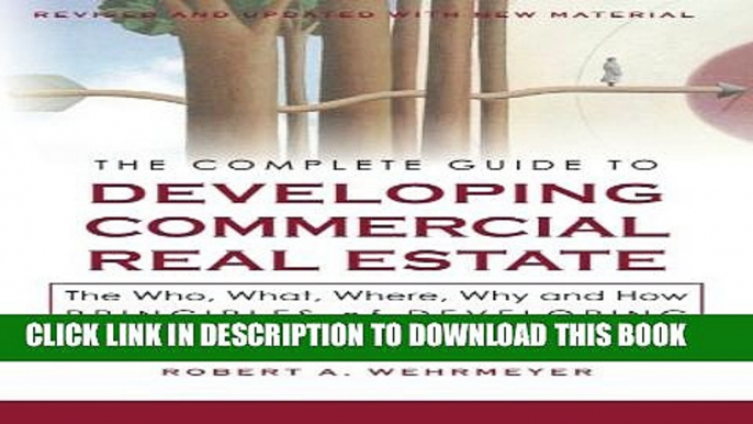 Collection Book The Complete Guide to Developing Commercial Real Estate: The Who, What, Where,