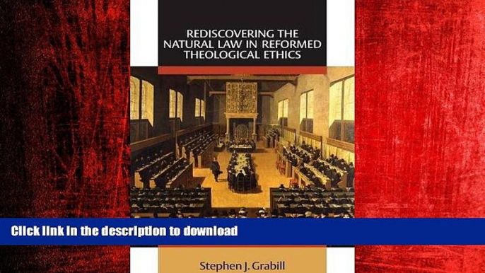 READ ONLINE Rediscovering the Natural Law in Reformed Theological Ethics (Emory University Studies