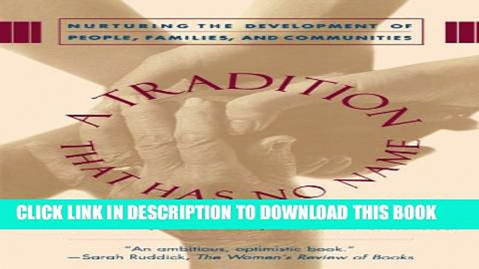 [PDF] A Tradition That Has No Name: Nurturing the Development of People, Families, and Communities