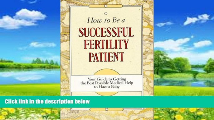 Big Deals  How To Be A Successful Fertility Patient  Full Ebooks Most Wanted