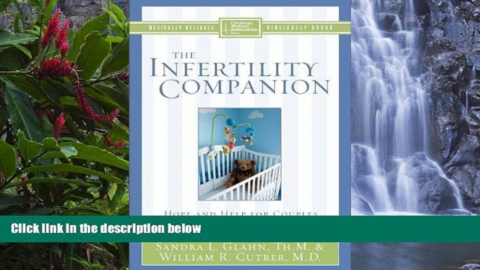 READ NOW  The Infertility Companion: Hope and Help for Couples Facing Infertility (Christian