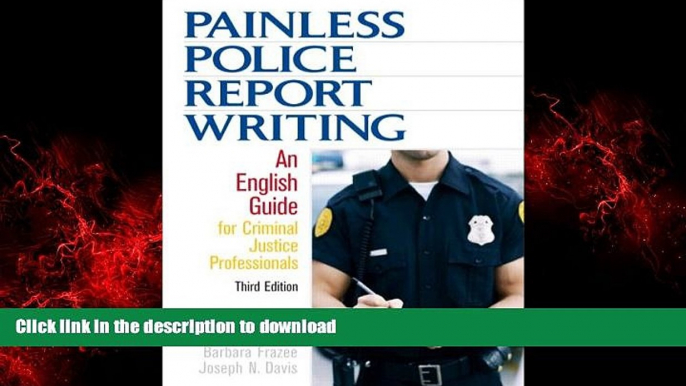 FAVORIT BOOK Painless Police Report Writing: An English Guide for Criminal Justice Professionals