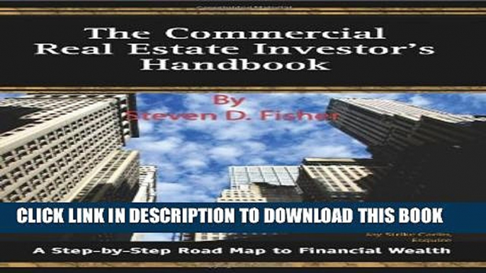 New Book The Commercial Real Estate Investor s Handbook: A Step-by-Step Road Map to Financial Wealth