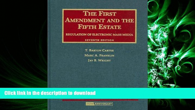 READ ONLINE The First Amendment and The Fifth Estate: Regulation of Electronic Mass Media