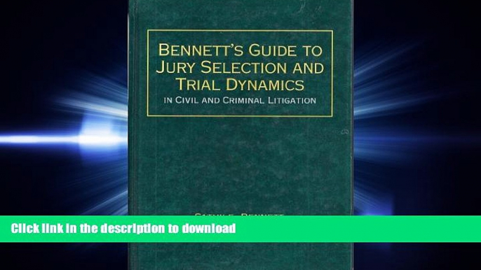 READ THE NEW BOOK Bennett s guide to jury selection and trial dynamics in civil and criminal