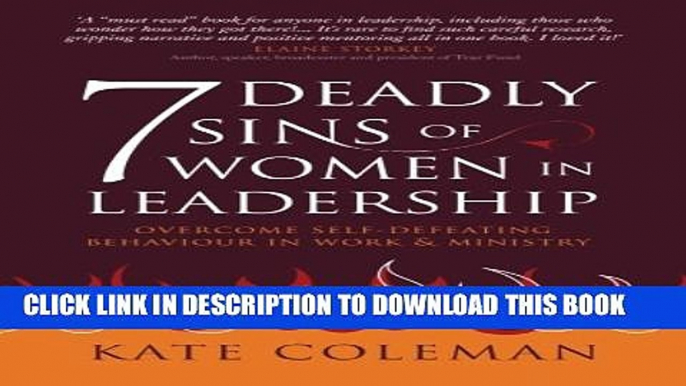 [PDF] 7 Deadly Sins of Women in Leadership: Overcome Self-Defeating Behaviour in Work and Ministry