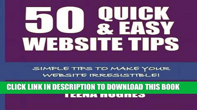 [PDF] 50 Quick   Easy Website Tips: Simple Tips to Make Your Website Irresistible (Websites)