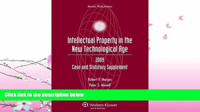 complete  Intellectual Property in the New Technological Age: 2009 Case and Statutory Supplement