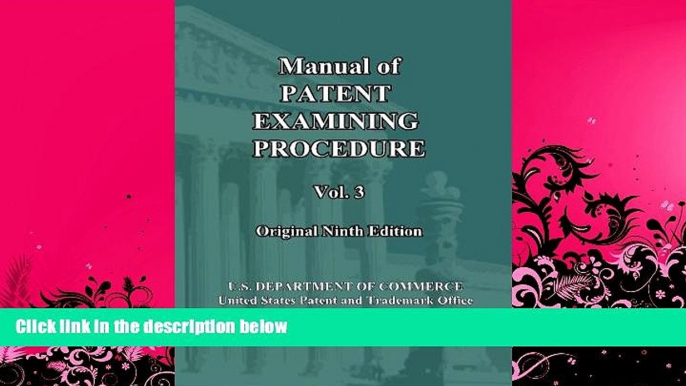 FULL ONLINE  Manual of Patent Examining Procedure: 9th Ed. (Vol. 3): Original Ninth Edition (MPEP