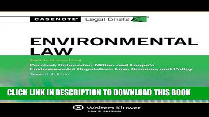 [New] Casenote Legal Briefs: Environmental Law, Keyed to Percival, Schroeder, Miller, and Leape,