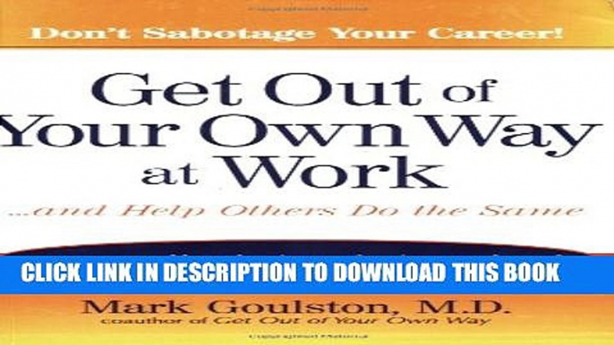 [PDF] Get Out of Your Own Way at Work...And Help Others Do the Same: Conquer  Self-Defeating