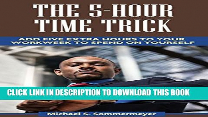 Collection Book The 5-Hour Time Trick: Add Five Extra Hours to Your Workweek to Spend on Yourself