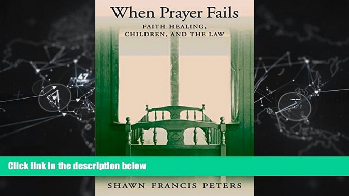 read here  When Prayer Fails: Faith Healing, Children, and the Law