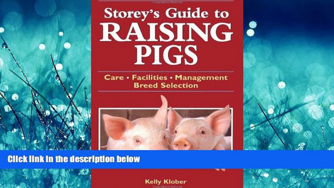 Choose Book Storey s Guide to Raising Pigs: Care, Facilities, Management, Breed Selection