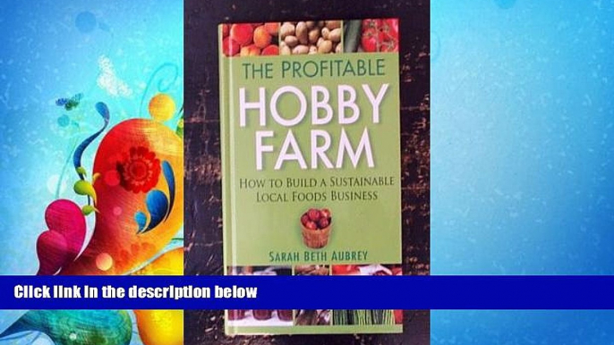 Popular Book The Profitable Hobby Farm: How To Build A Sustainable Local Business