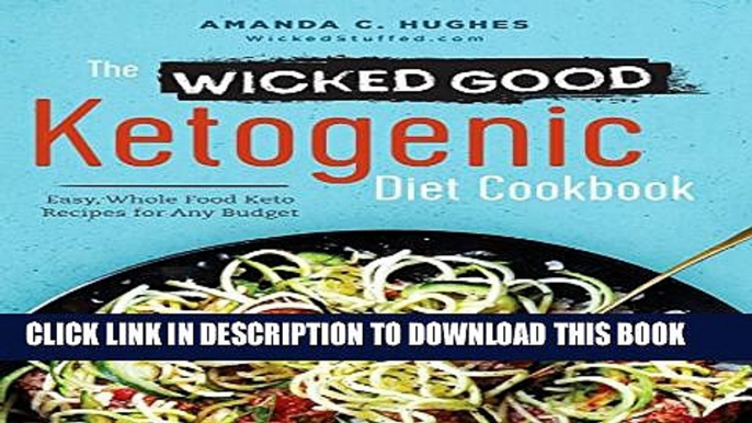 [Read PDF] The Wicked Good Ketogenic Diet Cookbook: Easy, Whole Food Keto Recipes for Any Budget