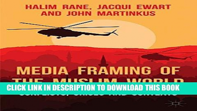 [PDF] Media Framing of the Muslim World: Conflicts, Crises and Contexts Full Colection