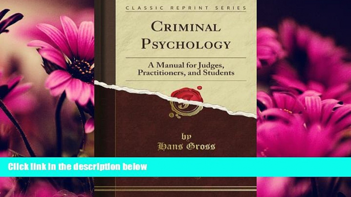 FULL ONLINE  Criminal Psychology: A Manual for Judges, Practitioners, and Students (Classic