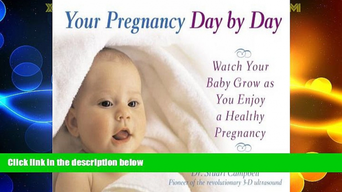 Big Deals  Your Pregnancy Day by Day: Watch Your Baby Grow as You Enjoy a Healthy Pregnancy  Full