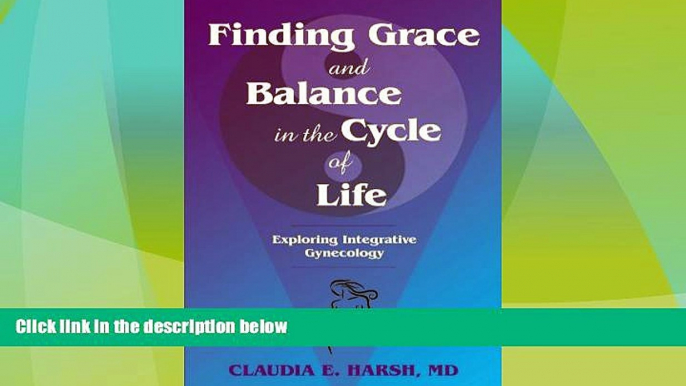 Must Have PDF  Finding Grace and Balance in the Cycle of Life: Exploring Integrative Gynecology