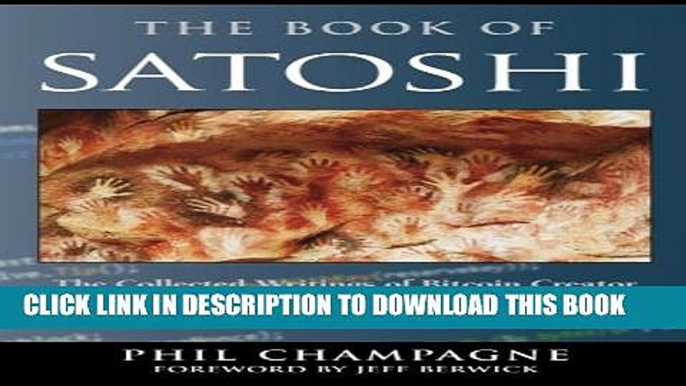 [PDF] The Book Of Satoshi: The Collected Writings of Bitcoin Creator Satoshi Nakamoto Popular Online