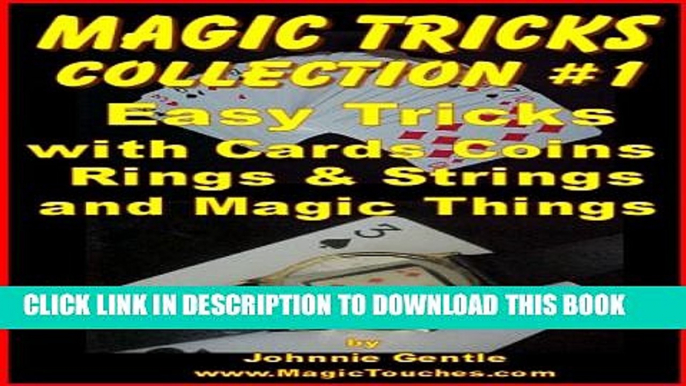 [PDF] MAGIC TRICKS COLLECTION #1 - An Amazing Collection of Easy Magic Tricks (Amazing Magic