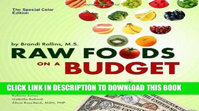 [PDF] Raw Foods on a Budget (Special Color Edition): The Ultimate Program and Workbook to Enjoying