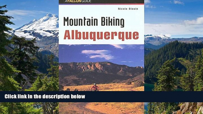 Must Have PDF  Mountain Biking Albuquerque (Regional Mountain Biking Series)  Full Read Most Wanted