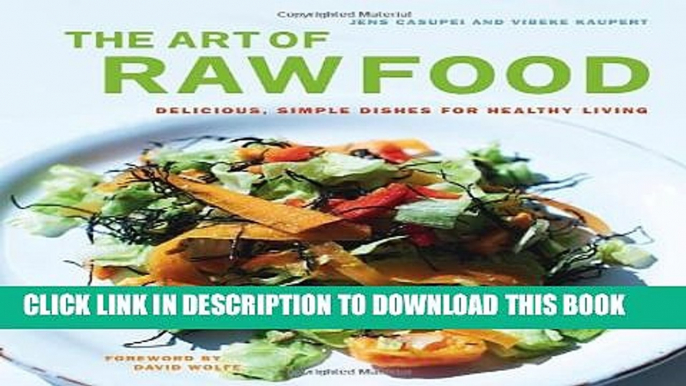 [PDF] The Art of Raw Food: Delicious, Simple Dishes for Healthy Living Popular Colection