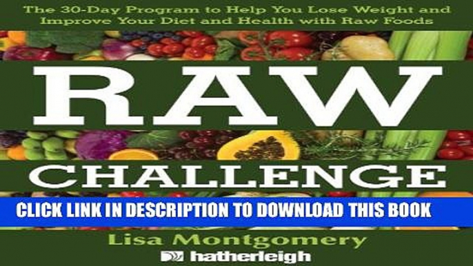 [PDF] Raw Challenge: The 30-Day Program to Help You Lose Weight and Improve Your Diet and Health