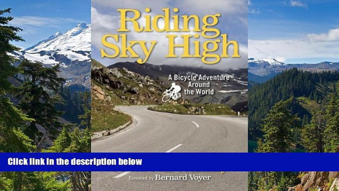 Big Deals  Riding Sky High: A Bicycle Adventure Around the World  Full Read Best Seller