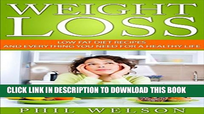 [PDF] Weight Loss: Low Fat Diet Recipes and Everything You Need for a Healthy Life (Lose 10 Pounds