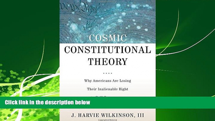 different   Cosmic Constitutional Theory: Why Americans Are Losing Their Inalienable Right to