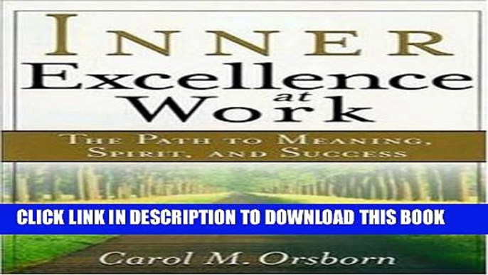 [PDF] Inner Excellence at Work: The Path to Meaning, Spirit, and Success Full Online