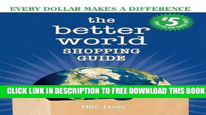 [PDF] The Better World Shopping Guide: 5th Edition: Every Dollar Makes a Difference Full Colection