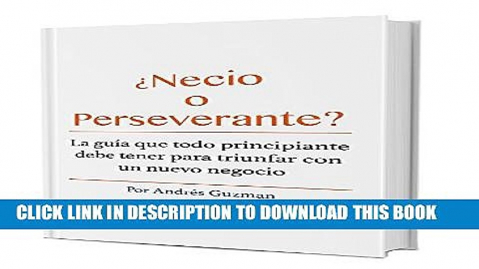 [PDF] Necio o Perseverante: Consejos y Vivencias para evitar quebrar tu empresa (Spanish Edition)