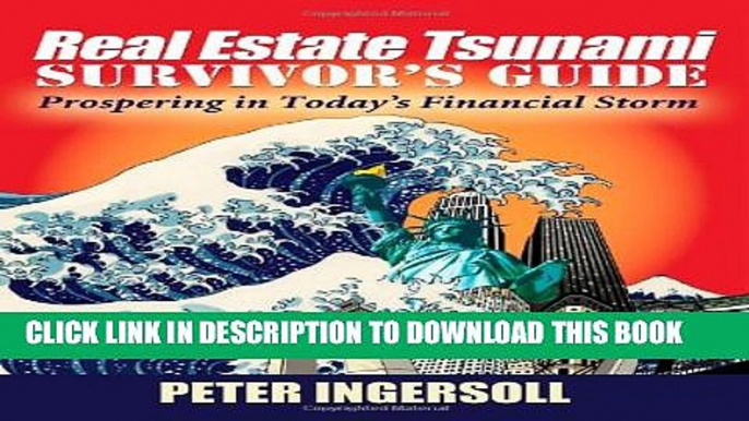 [PDF] Real Estate Tsunami Survivor s Guide: Prospering in Today s Financial Storm Full Colection