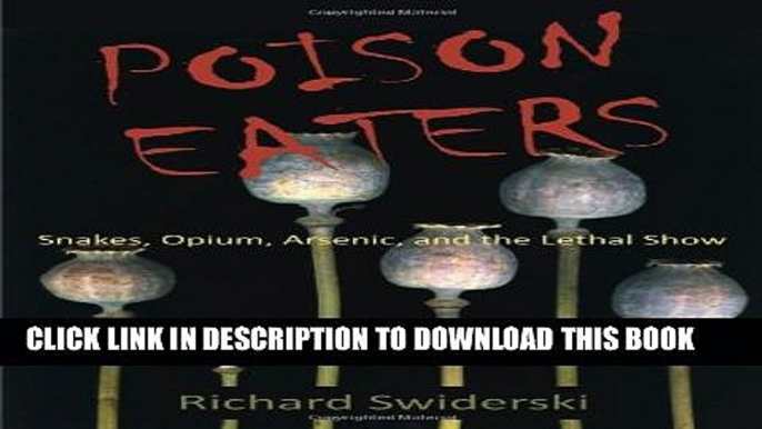 [PDF] Poison Eaters: Snakes, Opium, Arsenic, and the Lethal Show Full Collection